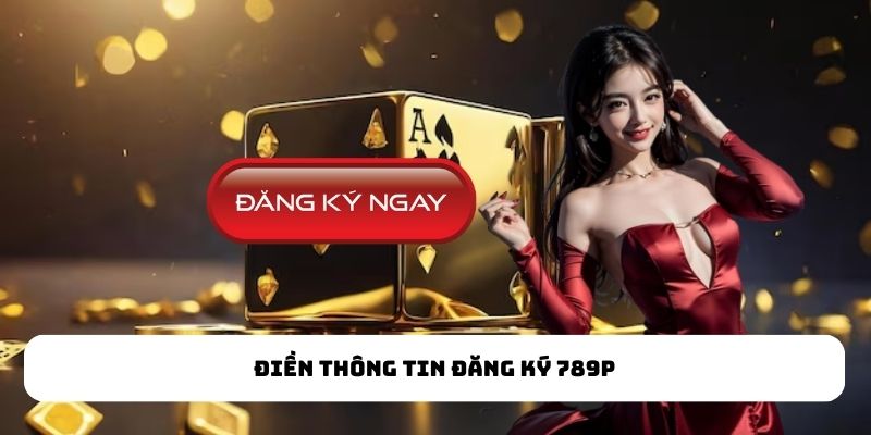 Điền thông tin đăng ký 789P