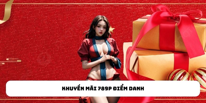Khuyến mãi 789P điểm danh