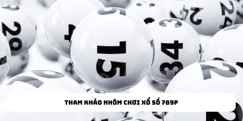 Tham khảo nhóm chơi xổ số 789P